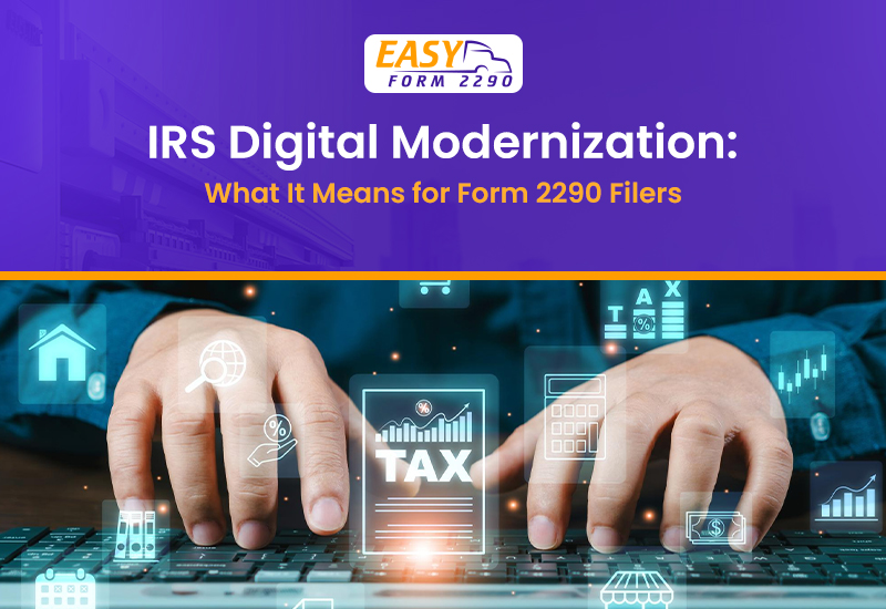 IRS Digital Modernization: What It Means for Form 2290 Filers ...
