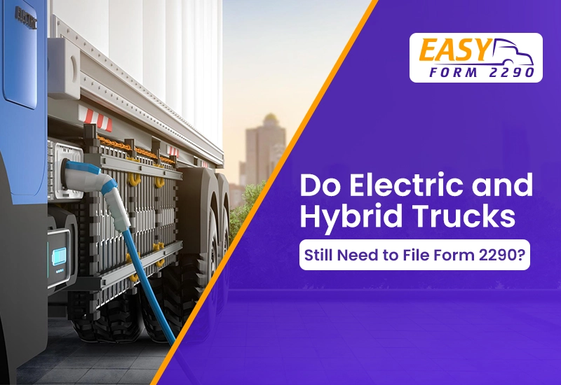 Do Electric and Hybrid Trucks Still Need to file Form 2290?