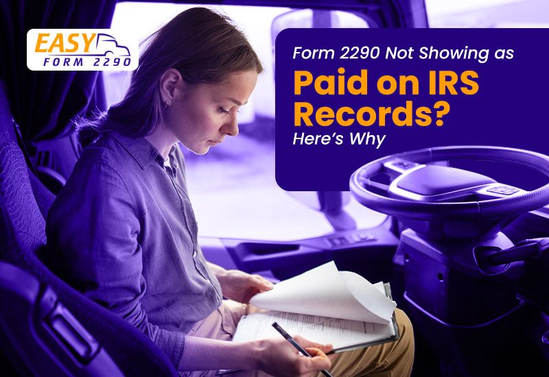Form 2290 Not Showing as Paid on IRS Records? Here’s Why | EasyForm2290