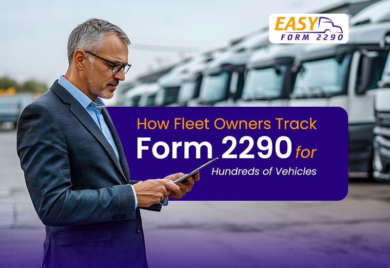 How Fleet Owners Track Form 2290 for Hundreds of Vehicles | EasyForm2290