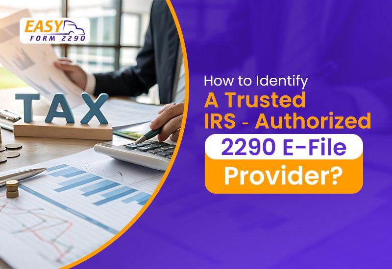 How to Identify a Trusted IRS-Authorized 2290 E-File Provider?