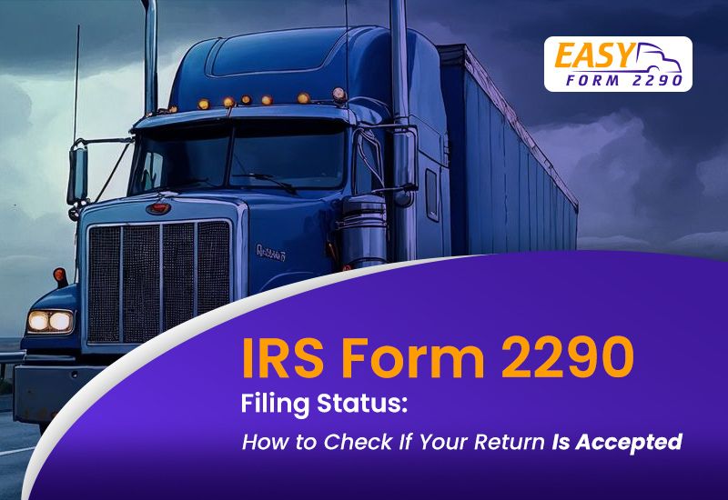 IRS Form 2290 Filing Status: How to Check If Your Return Is Accepted
