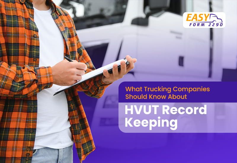 HVUT Record Keeping: A Guide for Trucking Companies