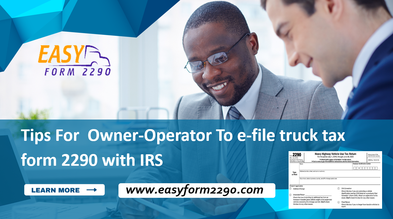 Tips For  Owner-Operator To e-file truck tax form 2290 with IRS