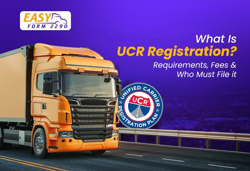 What Is UCR Registration? Requirements, Fees & Who Must File it